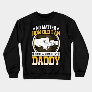 You'll Always Be My Daddy Father's Day celebration 2024 dad Crewneck Sweatshirt